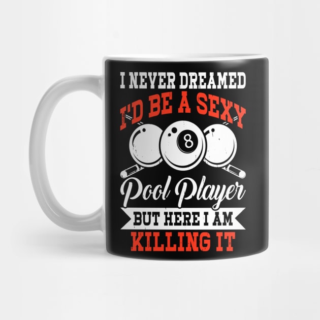 I Never Dreamed I'd Be Pool Player But Here I Am Killing it T shirt For Women by QueenTees